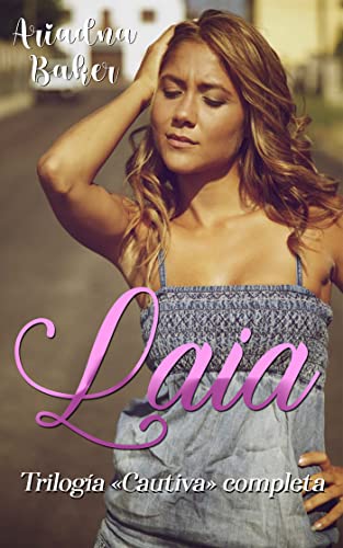 Laia: Trilogía completa "Cautiva"