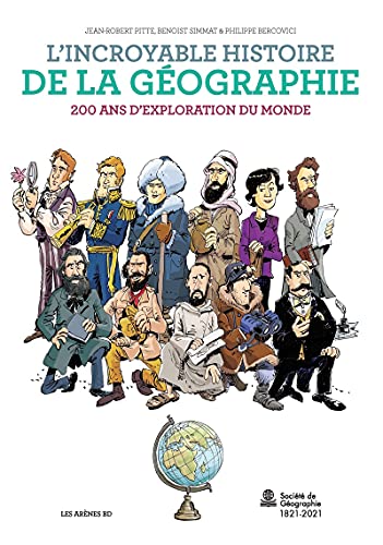 L'Incroyable histoire de la géographie: 200 ans d'exploration du monde