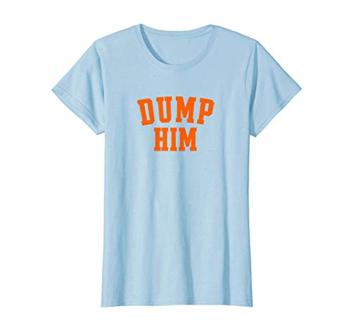Mujer Dump Him Camiseta