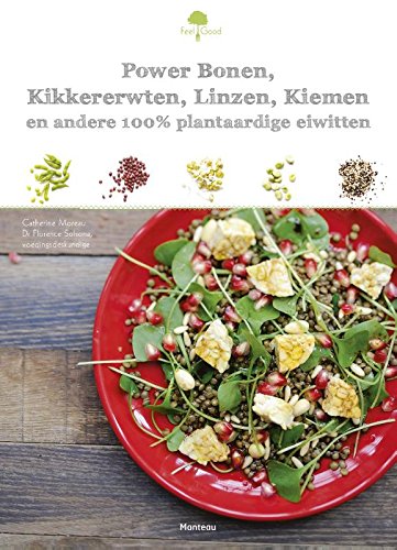 Power bonen, kikkererwten, linzen, kiemen en andere 100% plantaardige eiwitten (Feel good!)