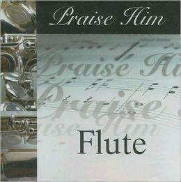 Praise Him Flute