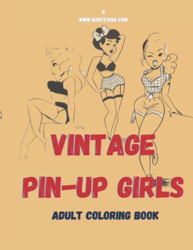 Sexy Women and Pinup Girls Coloring Book For Adults: Adult Coloring with Illustrated Drawings of Beautiful Women (Art Therapy for Relief, Relief from Anxiety and Depression)