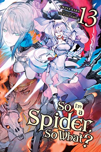 So I'm a Spider, So What?, Vol. 13 (Light Novel) (So I'm a Spider, So What? (Light Novel))