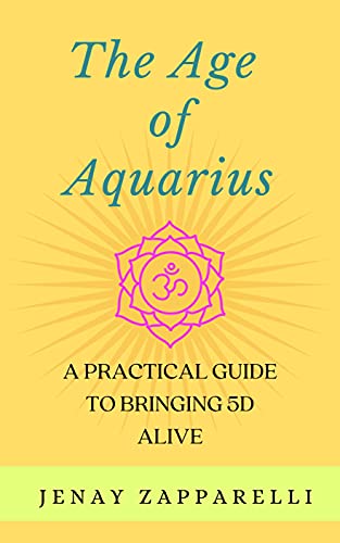 The Age of Aquarius: A Practical Guide to Bringing 5D Alive (English Edition)