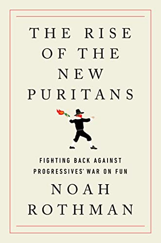 The Rise of the New Puritans: Fighting Back Against Progressives' War on Fun (English Edition)