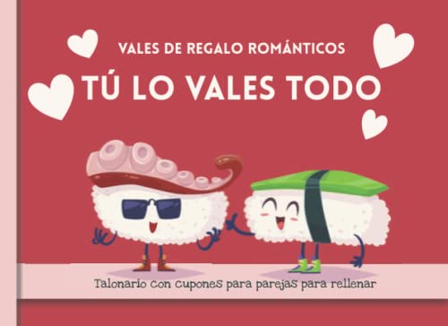 VALES DE REGALO ROMÁNTICOS. Talonario con cupones para parejas para rellenar. TÚ LO VALES TODO: +50 ideas originales y en blanco para personalizar. ... Novios, para él, ella, Unisex. Adultos