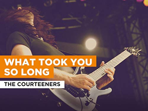 What Took You So Long al estilo de The Courteeners