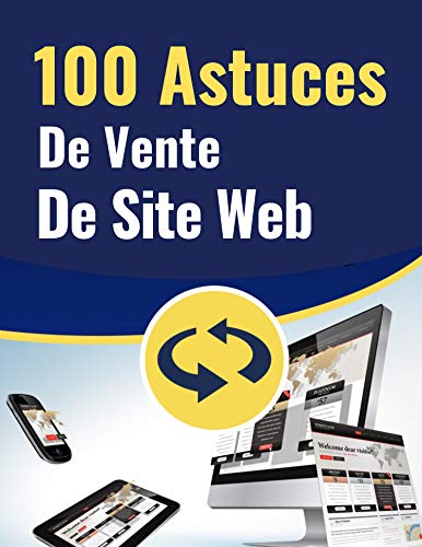 100 ASTUCES DE VENTES DE SITE WEB (French Edition)