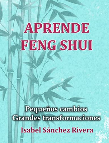 Aprende Feng Shui: Pequeños cambios = Grandes Transformaciones
