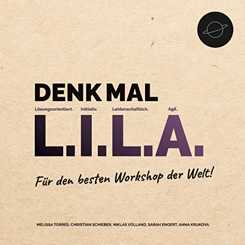 Denk mal L.I.L.A.: Für den besten Workshop der Welt (German Edition)
