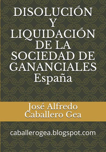 DISOLUCIÓN Y LIQUIDACIÓN DE LA SOCIEDAD DE GANANCIALES España: caballerogea.blogspot.com