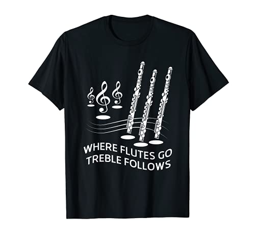 Donde Flautas van Treble sigue Treble Clef Flaute Camiseta