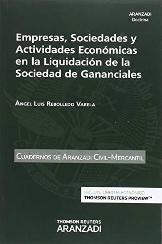 Empresas, sociedades y actividades económicas en la liquidación de las sociedad de gananciales: 57 (Cuadernos - Aranzadi Civil)