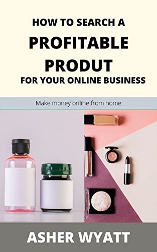 HOW TO SEARCH A PROFITABLE PRODUCT FOR ONLINE BUSINESS (English Edition)