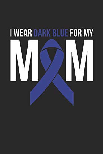I Wear Dark Purple For My Mom Notebook - Colon Cancer Fighter Gift - Vintage Dark Blue Ribbon Warrior Journal - Colon Cancer Survivor Diary: Medium ... Diary, 110 page, Lined, 6x9 (15.2 x 22.9 cm)