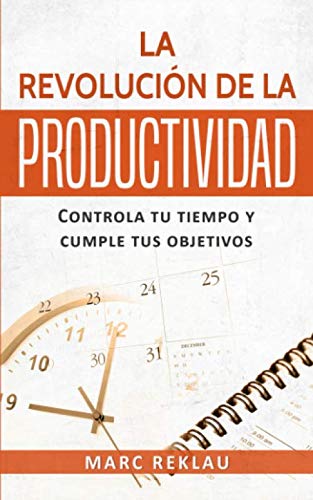 La Revolucion de la Productividad (Hábitos que cambiarán tu vida)
