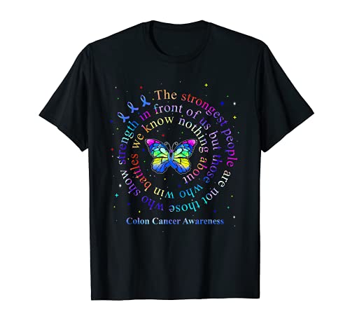 Las personas más fuertes no son aquellas muestran cáncer de colon de fuerza Camiseta