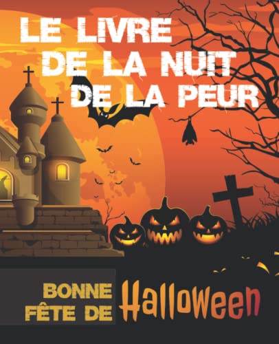 LE LIVRE DE LA NUIT DE LA PEUR, BONNE FÊTE DE HALLOWEEN: LIVRE DE COLORIAGE DE LA NUIT DE LA PEUR, EFFRAYANT HALLOWEEN.