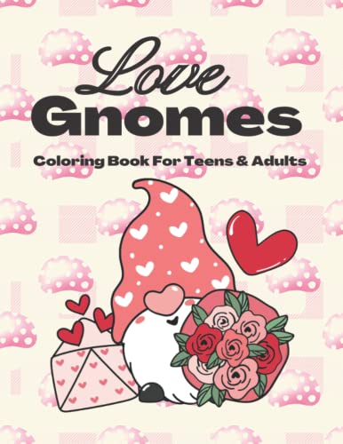 Love Gnomes Coloring Book For Teens & Adults: 40 Easy Designs For Stress Relief & Relaxation/Perfect Valentine's Day Gift
