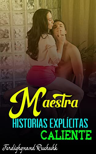 Maestra es obligada a someterse - Historias explícitas de sexo caliente: Adultos Cuentos y novelas explícitas de sexo universitario corto: Taboo Big Rough Alpha Ganged Students Seducción por primera