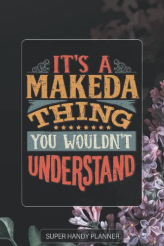 Makeda: It's A Makeda Thing You Wouldn't Understand - Makeda Name Purple Flower Custom Gift Planner Calendar Notebook Journal Password Manager