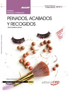 Manual Peinados, acabados y recogidos (MF0349_2). Certificados de Profesionalidad. Peluquería (IMPQ0208) (Cp - Certificado Profesionalidad)