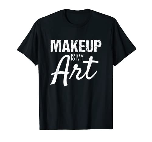 Maquillaje Artista Camisa | El maquillaje es mi arte Camiseta