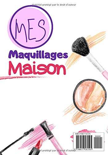 Mes maquillages maison: Cahier de recettes à compléter | Spécial Maquillages Naturel | Carnet pour 100 recettes | notez vos recettes de Makeup fait maison