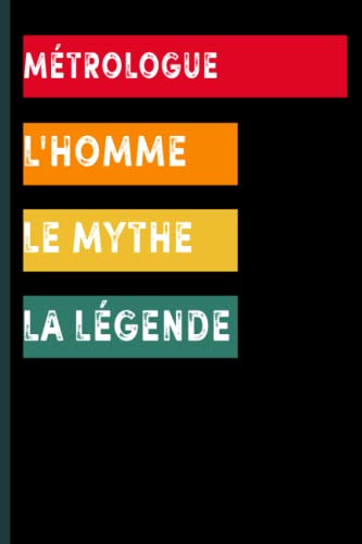 Métrologue L'homme le mythe la légende: Carnet de notes pour Métrologue- idée de cadeau personnalisé original drôle Métrologue 120 pages lignées