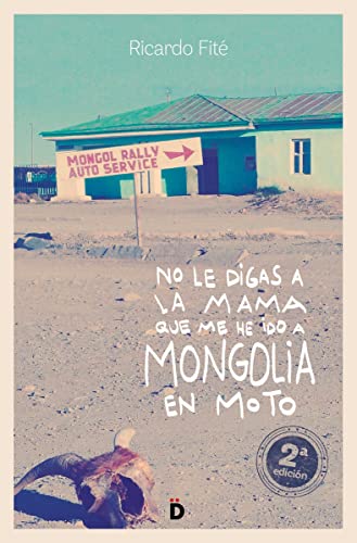 No le digas a la mama que me he ido a Mongolia en moto (Viajeros)