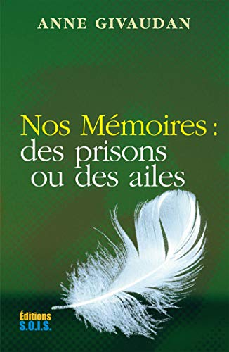 Nos Mémoires : des prisons ou des ailes (French Edition)