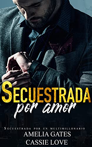 Secuestrada por amor: Un amor peligroso