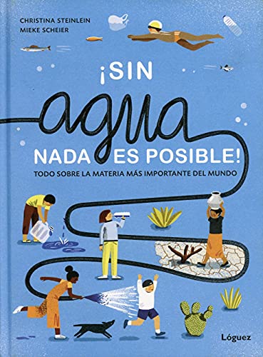 Sin agua, Nada Es Posible: Todo sobre la materia más importante del mundo