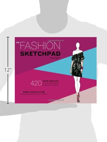 The Fashion Sketchpad: 420 Figure Templates for Designing Looks and Building your Portfolio