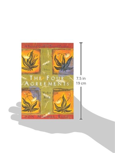 The Four Agreements: A Practical Guide to Personal Freedom (A Toltec Wisdom Book) by Don Miguel Ruiz