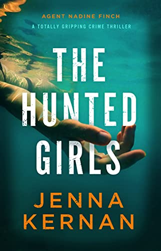 The Hunted Girls: A totally gripping crime thriller (Agent Nadine Finch) (English Edition)
