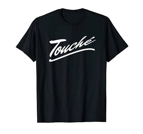 Touche - Sarcasm francés diciendo palabras gráficas - francés cita Camiseta