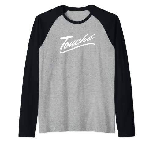 Touche - Sarcasm francés diciendo palabras gráficas - francés cita Camiseta Manga Raglan