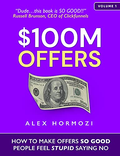 $100M Offers: How To Make Offers So Good People Feel Stupid Saying No (English Edition)
