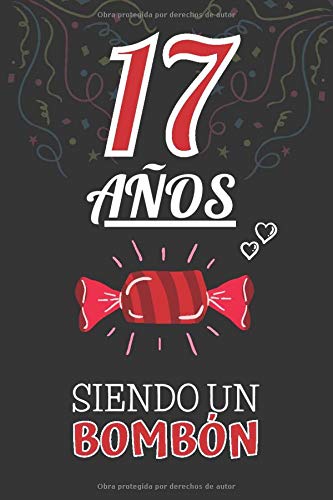 17 Años Siendo un BOMBÓN: Regalo de 17 Cumpleaños para Chica y Chico Joven Adolescente ~ Regalo 17 años Original Divertido y Especial para los Diecisiete ( Niño y Niña )