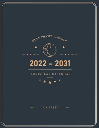 2022-2031 Moon Phases Calendar UK Based: 120 Month January 2022 - December 2031 Lunisolar Monthly Moon Rituals Planner | Witchy Wicca Pagan Gothic Witch Lunar Gift