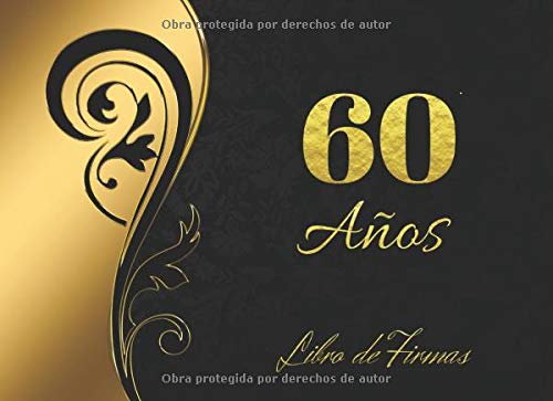 60 AÑOS: ELEGANTE LIBRO DE FIRMAS PARA CELEBRACIÓN DE CUMPLEAÑOS | RECOGE COMENTARIOS Y FELICITACIONES DE TUS AMIGOS, FAMILIARES Y ALLEGADOS EN TU ... DE REGALOS RECIBIDOS | LIBRO DE VISITAS.