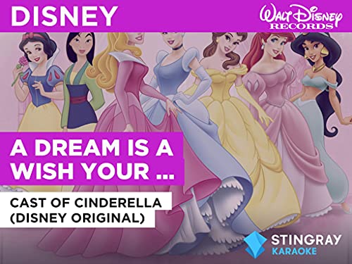 A Dream Is A Wish Your Heart Makes in the Style of Cast of Cinderella (Disney Original)