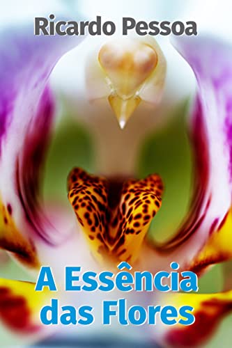 A Essência das Flores (Portuguese Edition)