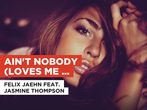 Ain't Nobody (Loves Me Better) in the Style of Felix Jaehn feat. Jasmine Thompson