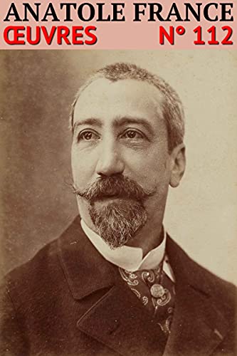 Anatole France - Oeuvres: Classcompilé n° 112 (French Edition)