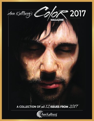 Ann Kullberg's COLOR Magazine: 2017: A Collection of all 12 issues from 2017: Volume 4 (Ann Kullberg's COLOR Magazine Compilation Book)