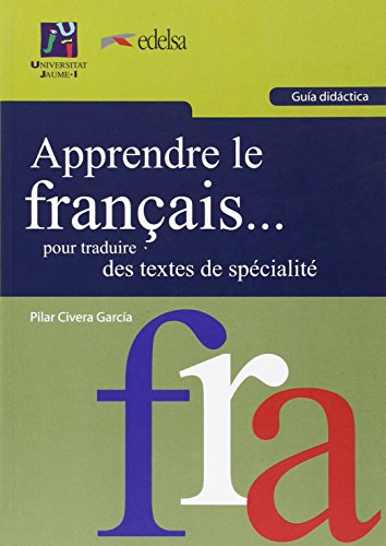 Apprendre le français... pour traduire des textes de spécialité: Domaines administratif, économique et juridique (Universitas)