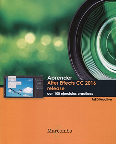Aprender After Effects CC release 2016 con 100 ejercicios prácticos (APRENDER...CON 100 EJERCICIOS PRÁCTICOS)