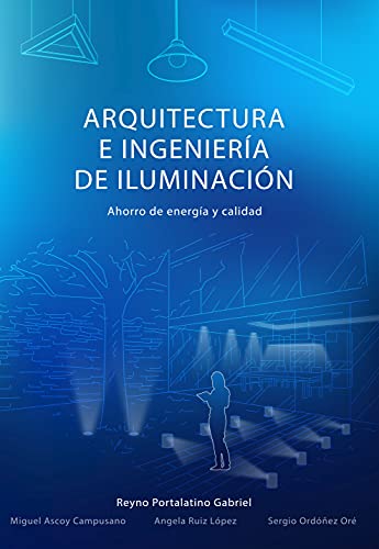 ARQUITECTURA E INGENIERÍA DE ILUMINACIÓN: Ahorro de energía y calidad